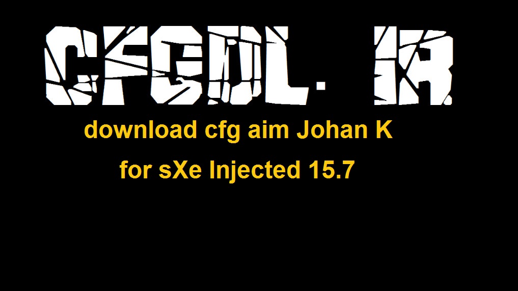 دانلود سی اف جی Aim Johan K برای sXe Injected 15.7